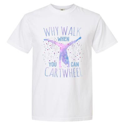 Why Walk When You Can Cartwheel Gymnast Gymnastic Gifts Girl Garment-Dyed Heavyweight T-Shirt