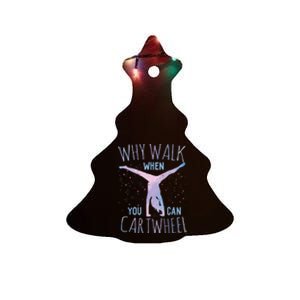 Why Walk When You Can Cartwheel Gymnast Gymnastic Gifts Girl Ceramic Tree Ornament