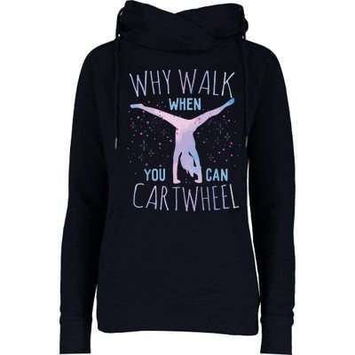 Why Walk When You Can Cartwheel Gymnast Gymnastic Gifts Girl Womens Funnel Neck Pullover Hood