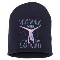 Why Walk When You Can Cartwheel Gymnast Gymnastic Gifts Girl Short Acrylic Beanie