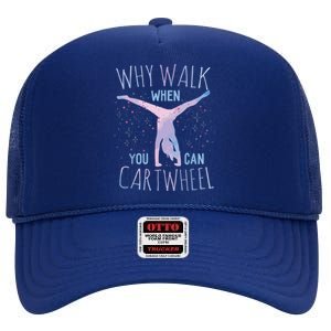 Why Walk When You Can Cartwheel Gymnast Gymnastic Gifts Girl High Crown Mesh Back Trucker Hat