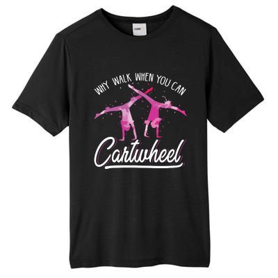 Why Walk When You Can Cartwheel Gymnastic Tumbling Cartwheel Tall Fusion ChromaSoft Performance T-Shirt