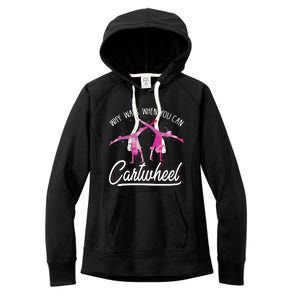 Why Walk When You Can Cartwheel Gymnastic Tumbling Cartwheel Women's Fleece Hoodie