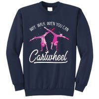 Why Walk When You Can Cartwheel Gymnastic Tumbling Cartwheel Sweatshirt