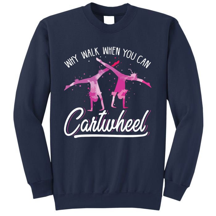 Why Walk When You Can Cartwheel Gymnastic Tumbling Cartwheel Sweatshirt