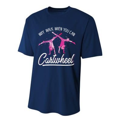 Why Walk When You Can Cartwheel Gymnastic Tumbling Cartwheel Performance Sprint T-Shirt