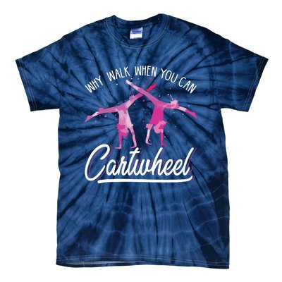 Why Walk When You Can Cartwheel Gymnastic Tumbling Cartwheel Tie-Dye T-Shirt