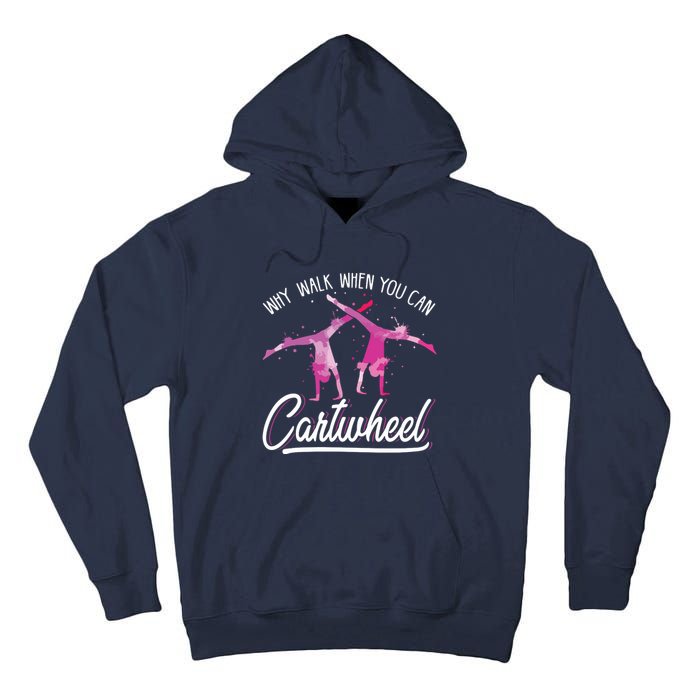 Why Walk When You Can Cartwheel Gymnastic Tumbling Cartwheel Tall Hoodie