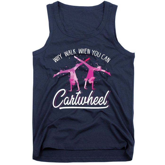 Why Walk When You Can Cartwheel Gymnastic Tumbling Cartwheel Tank Top