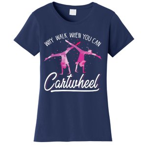 Why Walk When You Can Cartwheel Gymnastic Tumbling Cartwheel Women's T-Shirt