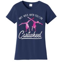 Why Walk When You Can Cartwheel Gymnastic Tumbling Cartwheel Women's T-Shirt