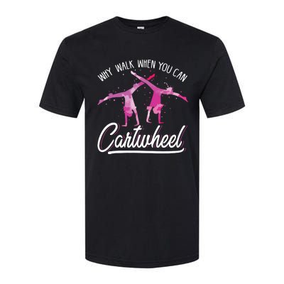 Why Walk When You Can Cartwheel Gymnastic Tumbling Cartwheel Softstyle CVC T-Shirt