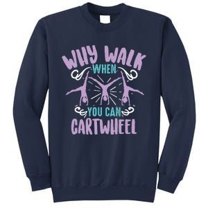 Why Walk When You Can Cartwheel Tumbling Funny Girl Gift Sweatshirt