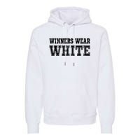 Winners Wear White Color Team Spirit Game War Camp Parent Premium Hoodie