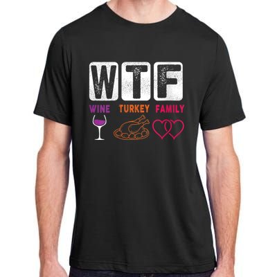 Wo Wtf Wine Turkey Family Happy Thanksgiving Day Funny Cool Gift Adult ChromaSoft Performance T-Shirt