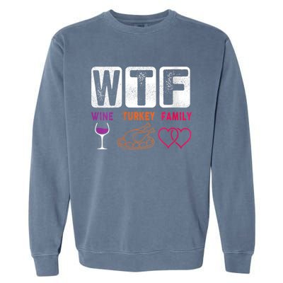 Wo Wtf Wine Turkey Family Happy Thanksgiving Day Funny Cool Gift Garment-Dyed Sweatshirt