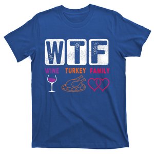 Wo Wtf Wine Turkey Family Happy Thanksgiving Day Funny Cool Gift T-Shirt