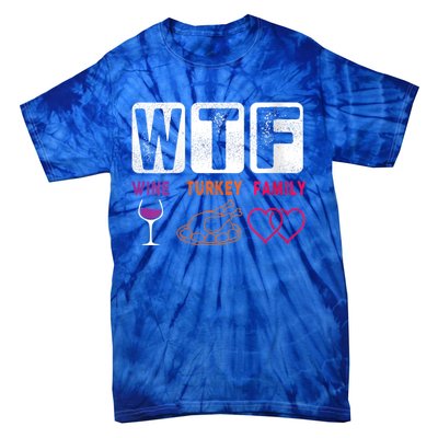 Wo Wtf Wine Turkey Family Happy Thanksgiving Day Funny Cool Gift Tie-Dye T-Shirt