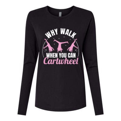 Why Walk When You Can Cartwheel Gymnastics Gymnast Womens Cotton Relaxed Long Sleeve T-Shirt