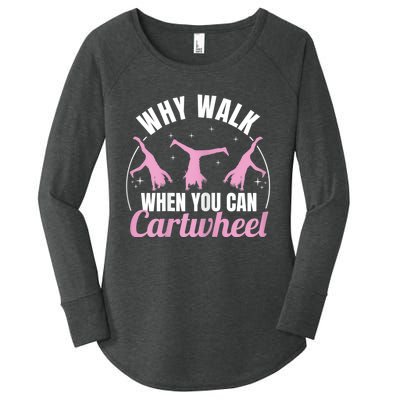 Why Walk When You Can Cartwheel Gymnastics Gymnast Women's Perfect Tri Tunic Long Sleeve Shirt