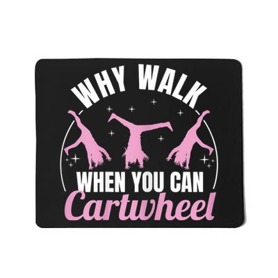 Why Walk When You Can Cartwheel Gymnastics Gymnast Mousepad