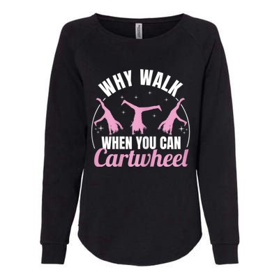 Why Walk When You Can Cartwheel Gymnastics Gymnast Womens California Wash Sweatshirt