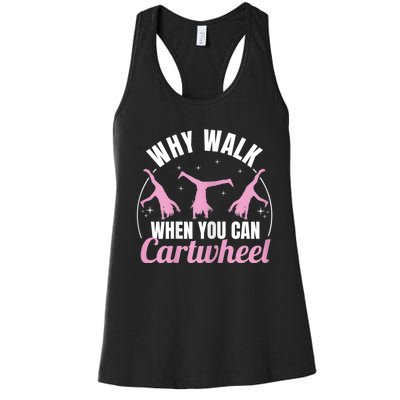 Why Walk When You Can Cartwheel Gymnastics Gymnast Women's Racerback Tank