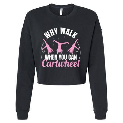 Why Walk When You Can Cartwheel Gymnastics Gymnast Cropped Pullover Crew