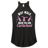 Why Walk When You Can Cartwheel Gymnastics Gymnast Women's Perfect Tri Rocker Tank