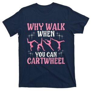 Why Walk When You Can Cartwheel Gymnastics Gymnast T-Shirt