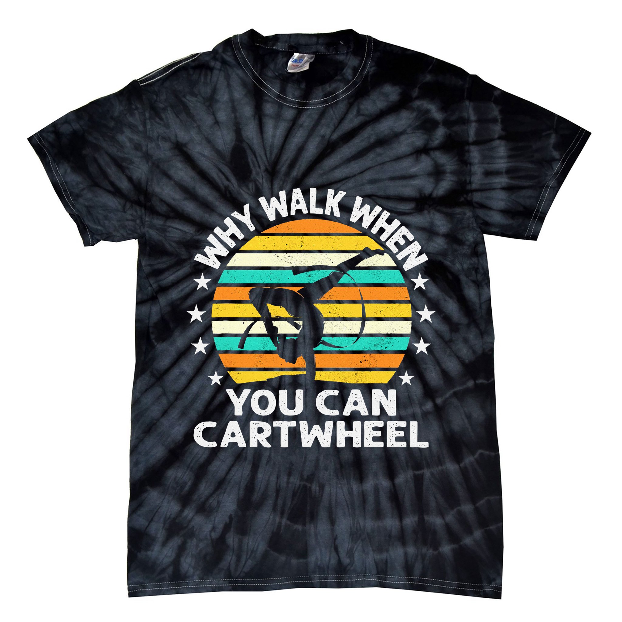 Why Walk When You Cartwheel Gymnastics Women Tie-Dye T-Shirt
