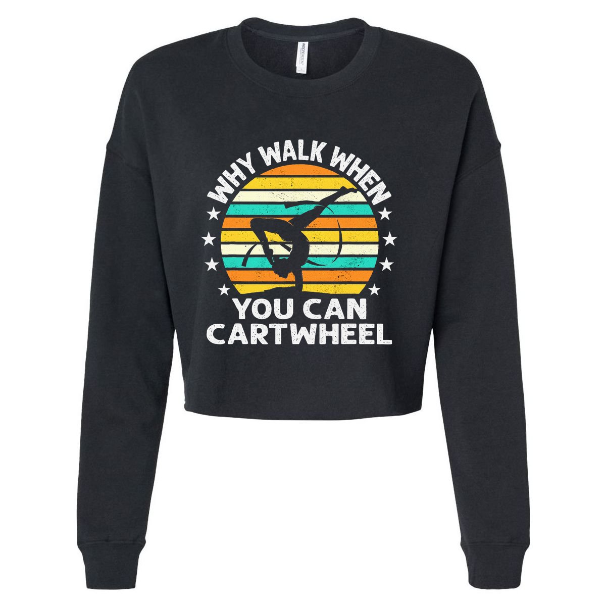 Why Walk When You Cartwheel Gymnastics Women Cropped Pullover Crew