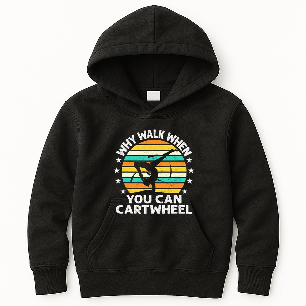 Why Walk When You Cartwheel Gymnastics Women Kids Hoodie