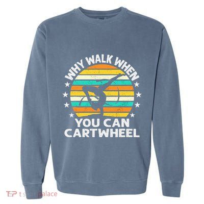 Why Walk When You Cartwheel Gymnastics Women Garment-Dyed Sweatshirt