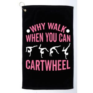 Why Walk When You Can Cartwheel Gymnastics Gymnast Platinum Collection Golf Towel