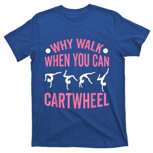 Why Walk When You Can Cartwheel Gymnastics Gymnast T-Shirt