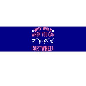 Why Walk When You Can Cartwheel Gymnastics Gymnast Bumper Sticker