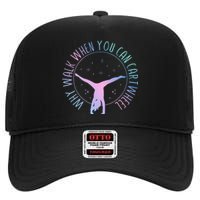 Why Walk When You Can Cartwheel Gymnast Gymnastic High Crown Mesh Back Trucker Hat