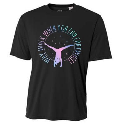 Why Walk When You Can Cartwheel Gymnast Gymnastic Cooling Performance Crew T-Shirt