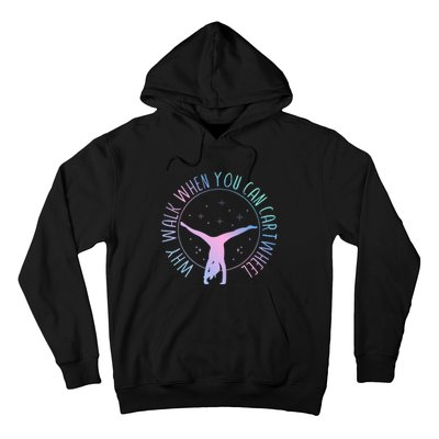 Why Walk When You Can Cartwheel Gymnast Gymnastic Hoodie