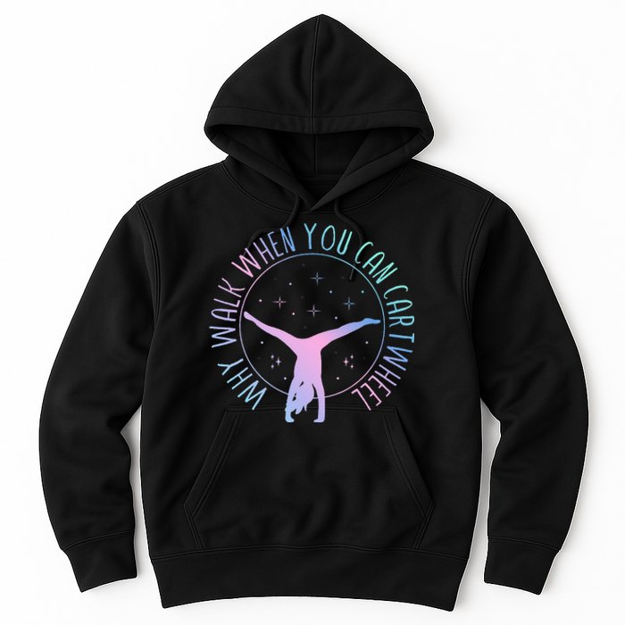 Why Walk When You Can Cartwheel Gymnast Gymnastic Hoodie