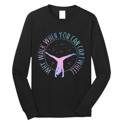 Why Walk When You Can Cartwheel Gymnast Gymnastic Long Sleeve Shirt