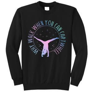 Why Walk When You Can Cartwheel Gymnast Gymnastic Sweatshirt