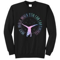 Why Walk When You Can Cartwheel Gymnast Gymnastic Sweatshirt