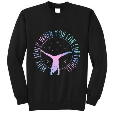 Why Walk When You Can Cartwheel Gymnast Gymnastic Sweatshirt