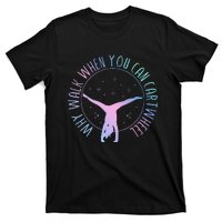 Why Walk When You Can Cartwheel Gymnast Gymnastic T-Shirt