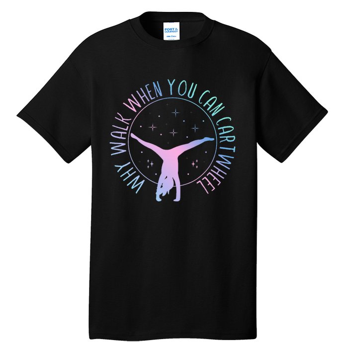 Why Walk When You Can Cartwheel Gymnast Gymnastic Tall T-Shirt