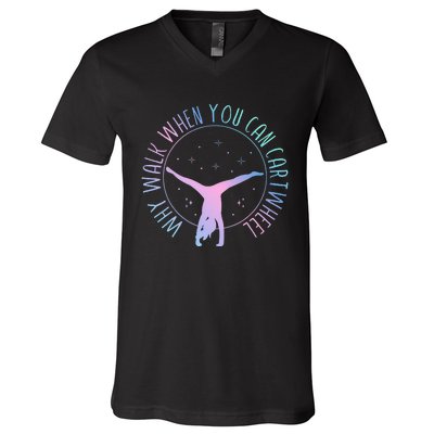 Why Walk When You Can Cartwheel Gymnast Gymnastic V-Neck T-Shirt