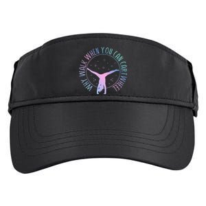 Why Walk When You Can Cartwheel Gymnast Gymnastic Adult Drive Performance Visor