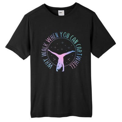 Why Walk When You Can Cartwheel Gymnast Gymnastic Tall Fusion ChromaSoft Performance T-Shirt